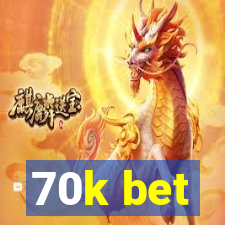 70k bet